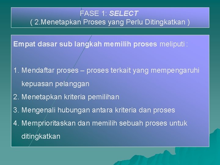 FASE 1: SELECT ( 2. Menetapkan Proses yang Perlu Ditingkatkan ) Empat dasar sub