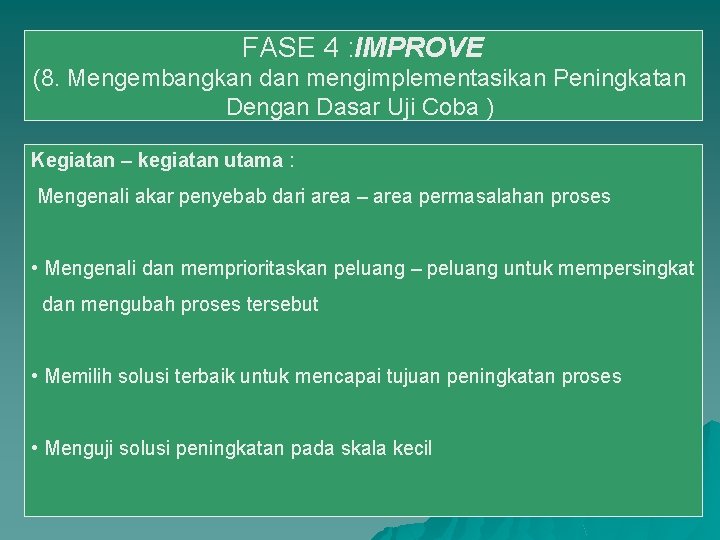 FASE 4 : IMPROVE (8. Mengembangkan dan mengimplementasikan Peningkatan Dengan Dasar Uji Coba )