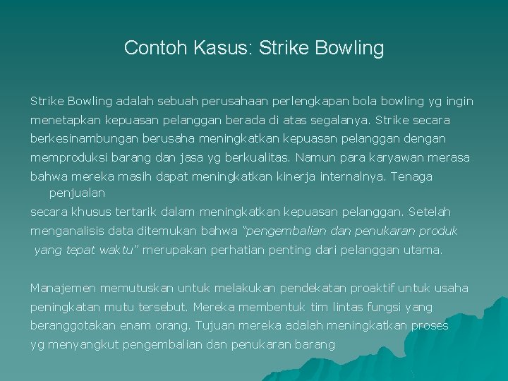 Contoh Kasus: Strike Bowling adalah sebuah perusahaan perlengkapan bola bowling yg ingin menetapkan kepuasan