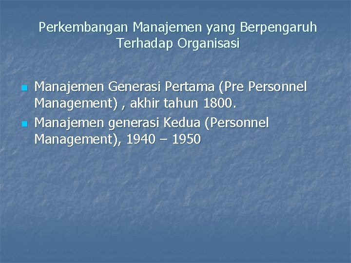 Perkembangan Manajemen yang Berpengaruh Terhadap Organisasi n n Manajemen Generasi Pertama (Pre Personnel Management)