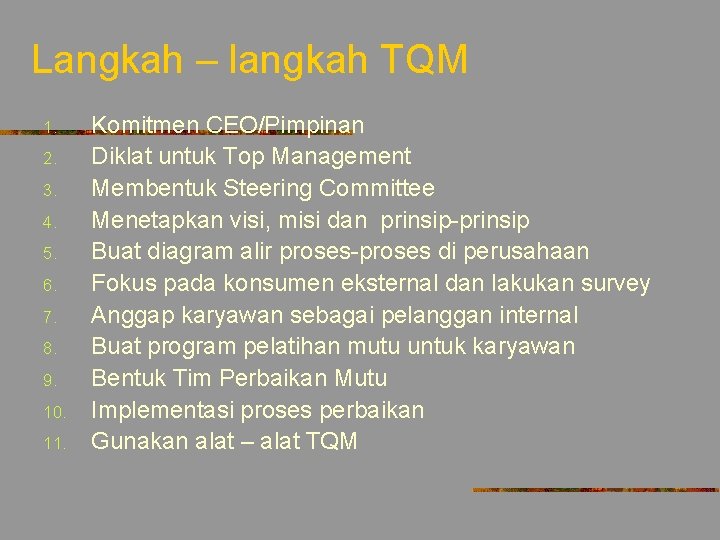 Langkah – langkah TQM 1. 2. 3. 4. 5. 6. 7. 8. 9. 10.