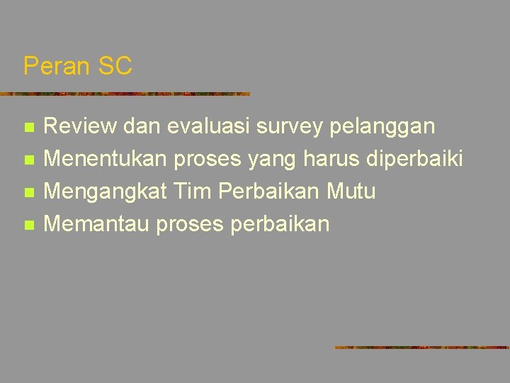 Peran SC n n Review dan evaluasi survey pelanggan Menentukan proses yang harus diperbaiki