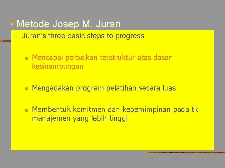  • Metode Josep M. Juran n Juran’s three basic steps to progress n