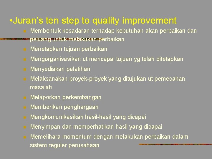  • Juran’s ten step to quality improvement n Membentuk kesadaran terhadap kebutuhan akan