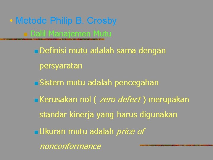  • Metode Philip B. Crosby n Dalil Manajemen Mutu n Definisi mutu adalah