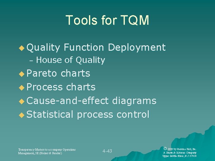 Tools for TQM u Quality – Function Deployment House of Quality u Pareto charts