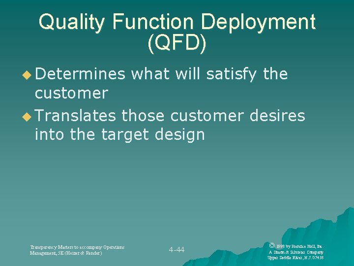 Quality Function Deployment (QFD) u Determines what will satisfy the customer u Translates those