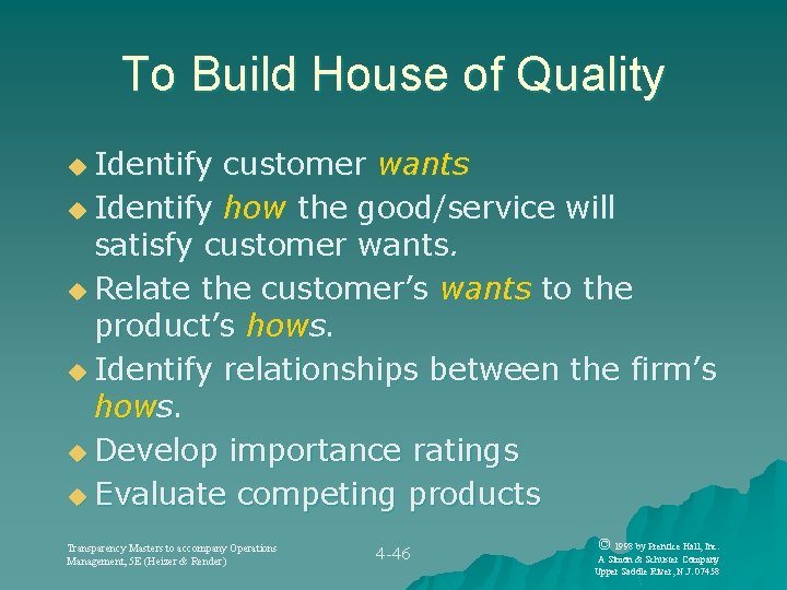 To Build House of Quality u Identify customer wants u Identify how the good/service
