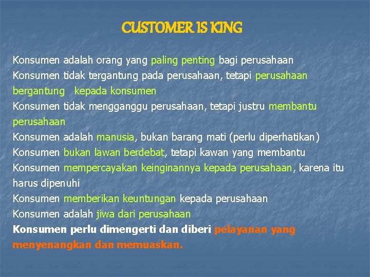 CUSTOMER IS KING Konsumen adalah orang yang paling penting bagi perusahaan Konsumen tidak tergantung