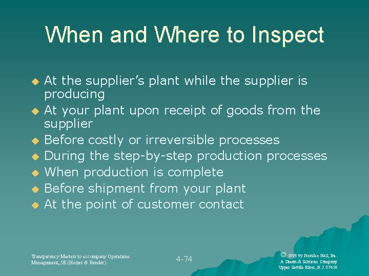 When and Where to Inspect At the supplier’s plant while the supplier is producing