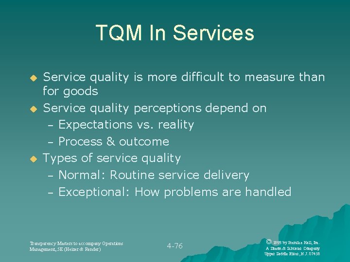 TQM In Services u u u Service quality is more difficult to measure than