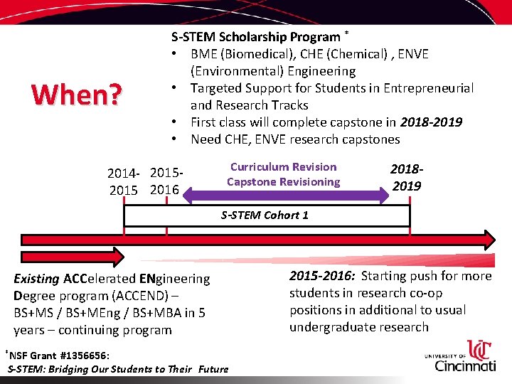 When? S-STEM Scholarship Program * • BME (Biomedical), CHE (Chemical) , ENVE (Environmental) Engineering
