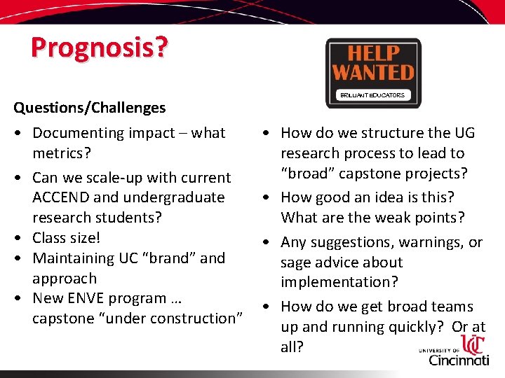 Prognosis? Questions/Challenges • Documenting impact – what metrics? • Can we scale-up with current