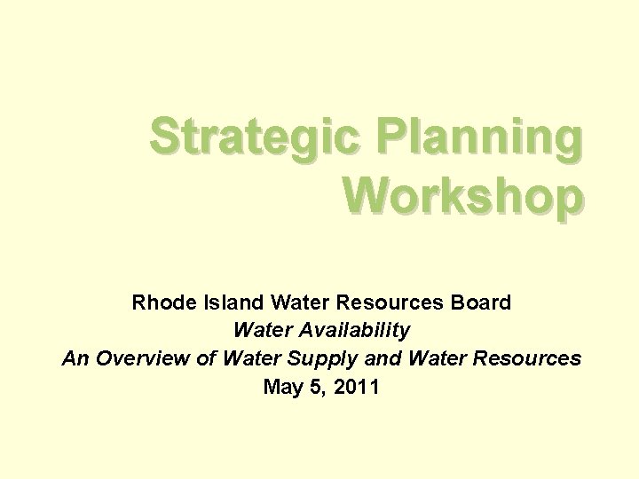 Strategic Planning Workshop Rhode Island Water Resources Board Water Availability An Overview of Water