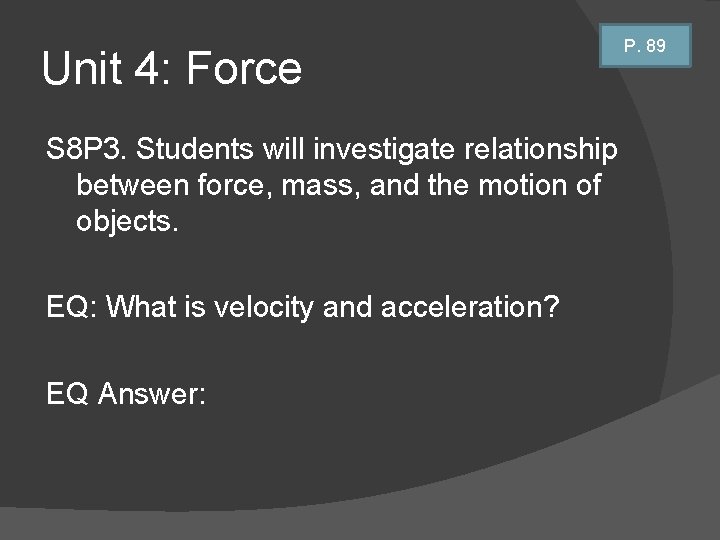 Unit 4: Force S 8 P 3. Students will investigate relationship between force, mass,