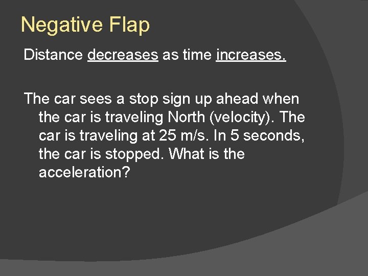 Negative Flap Distance decreases as time increases. The car sees a stop sign up