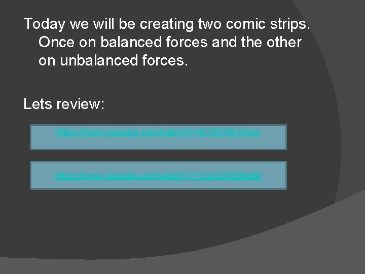 Today we will be creating two comic strips. Once on balanced forces and the