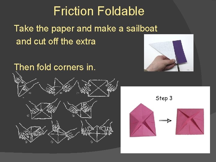 Friction Foldable Take the paper and make a sailboat and cut off the extra