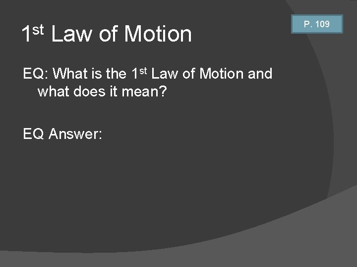 1 st Law of Motion EQ: What is the 1 st Law of Motion