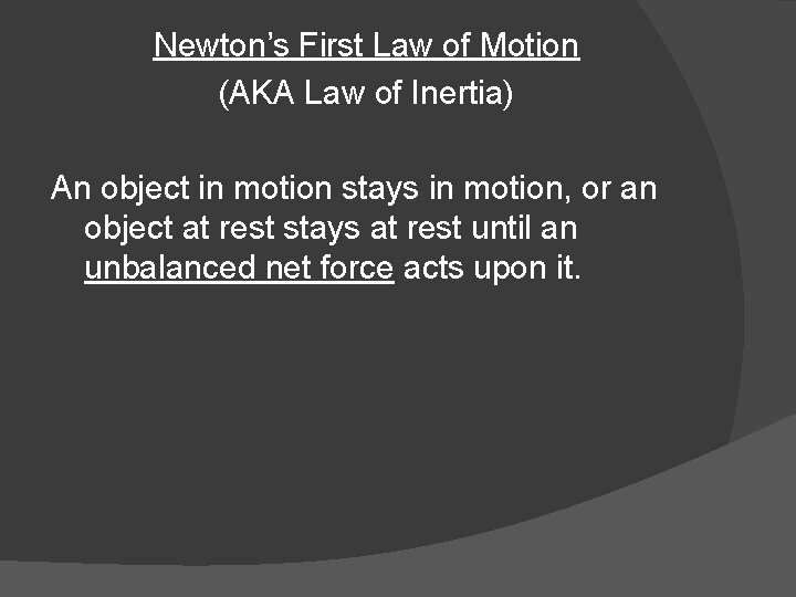 Newton’s First Law of Motion (AKA Law of Inertia) An object in motion stays