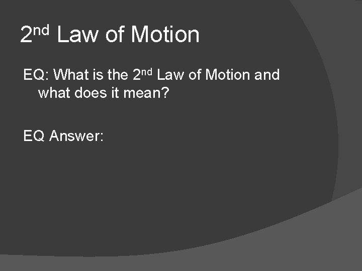 2 nd Law of Motion EQ: What is the 2 nd Law of Motion