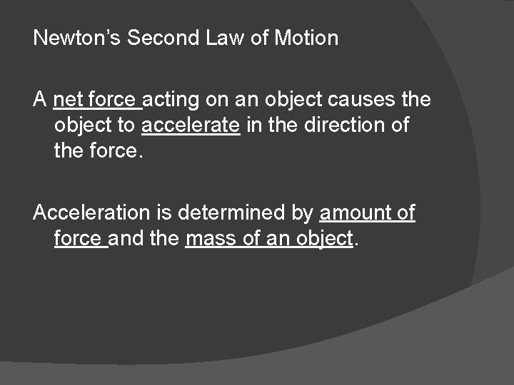 Newton’s Second Law of Motion A net force acting on an object causes the