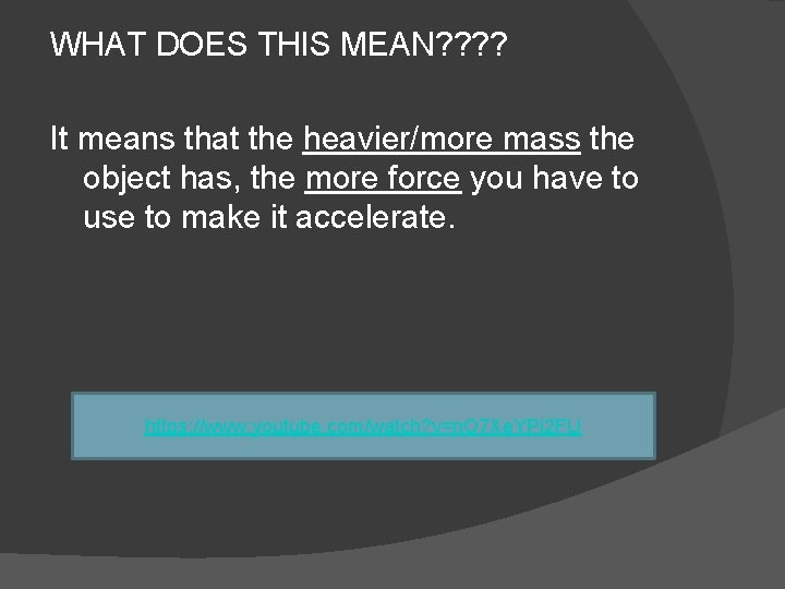 WHAT DOES THIS MEAN? ? It means that the heavier/more mass the object has,
