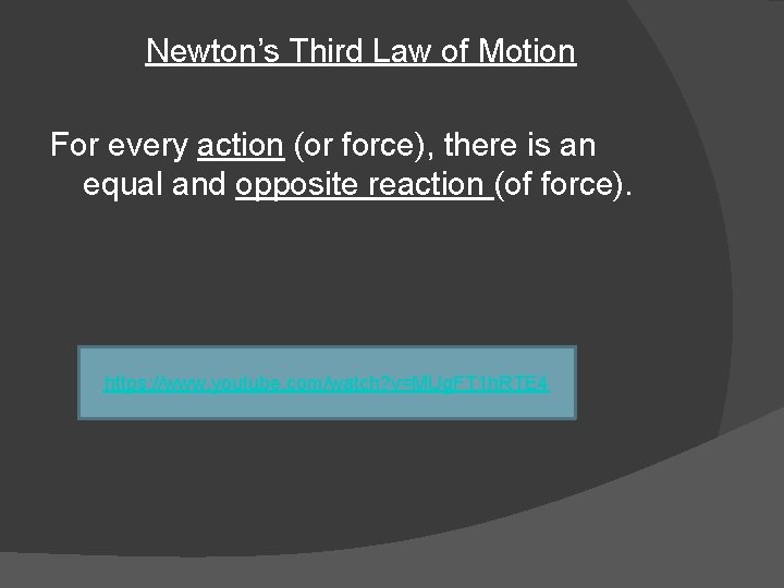 Newton’s Third Law of Motion For every action (or force), there is an equal