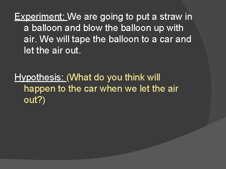 Experiment: We are going to put a straw in a balloon and blow the