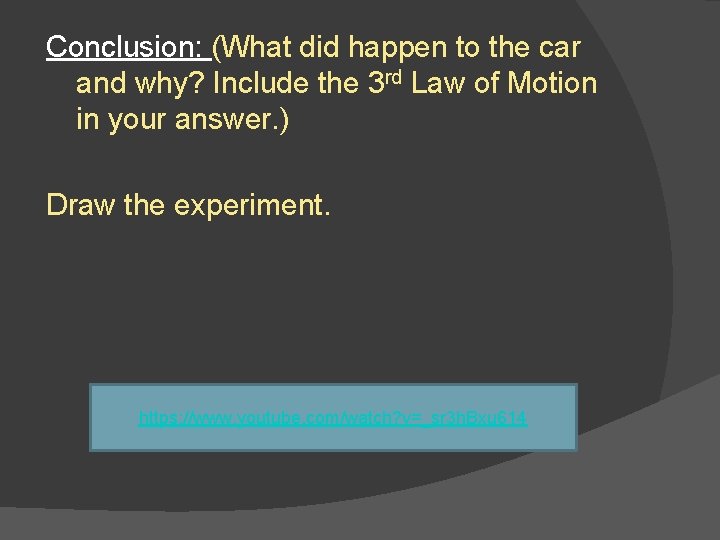 Conclusion: (What did happen to the car and why? Include the 3 rd Law