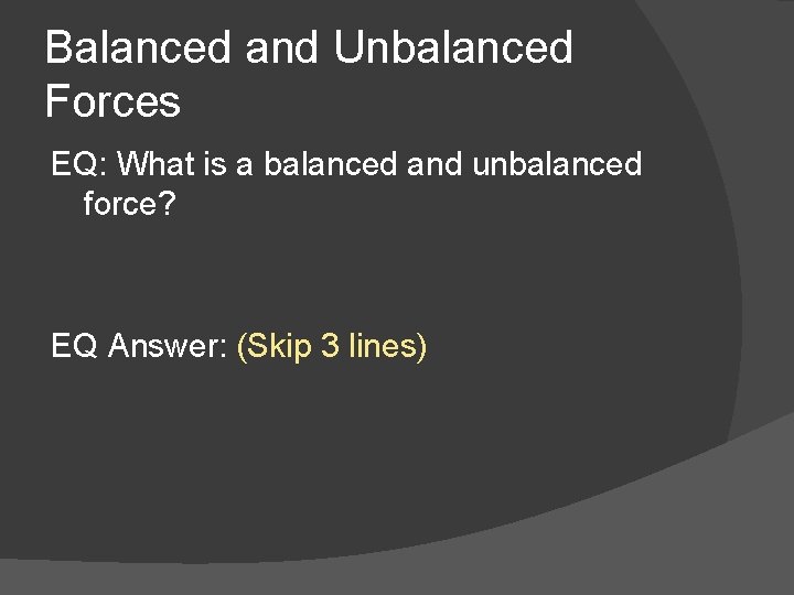 Balanced and Unbalanced Forces EQ: What is a balanced and unbalanced force? EQ Answer: