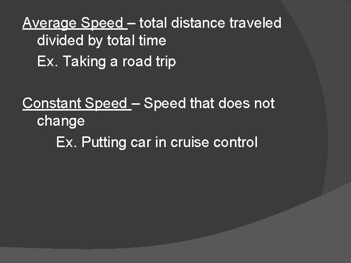 Average Speed – total distance traveled divided by total time Ex. Taking a road