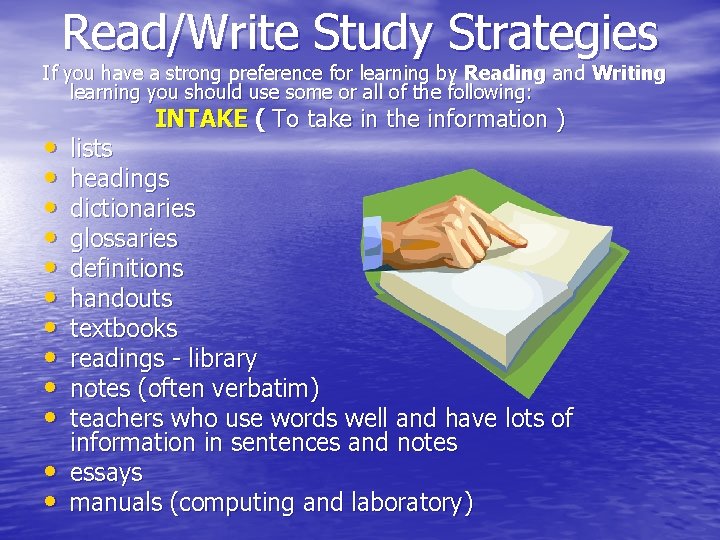 Read/Write Study Strategies If you have a strong preference for learning by Reading and