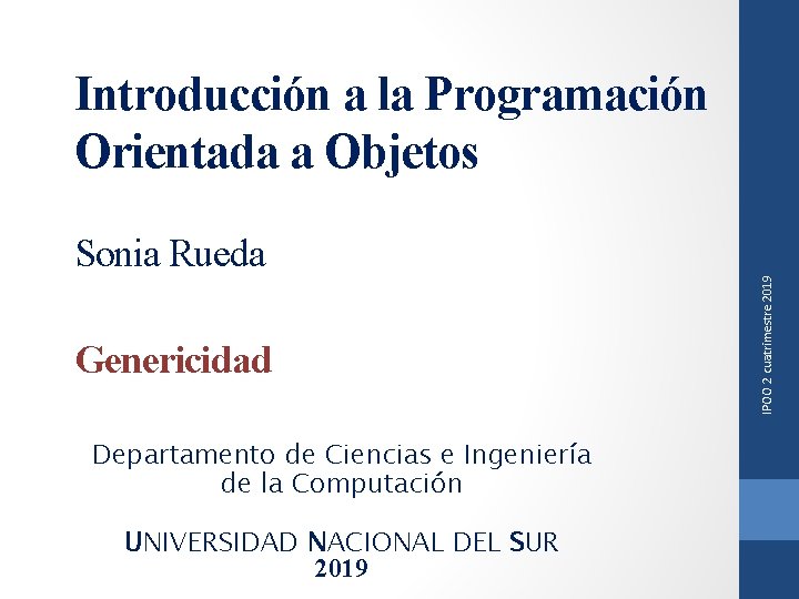 Introducción a la Programación Orientada a Objetos Genericidad Departamento de Ciencias e Ingeniería de