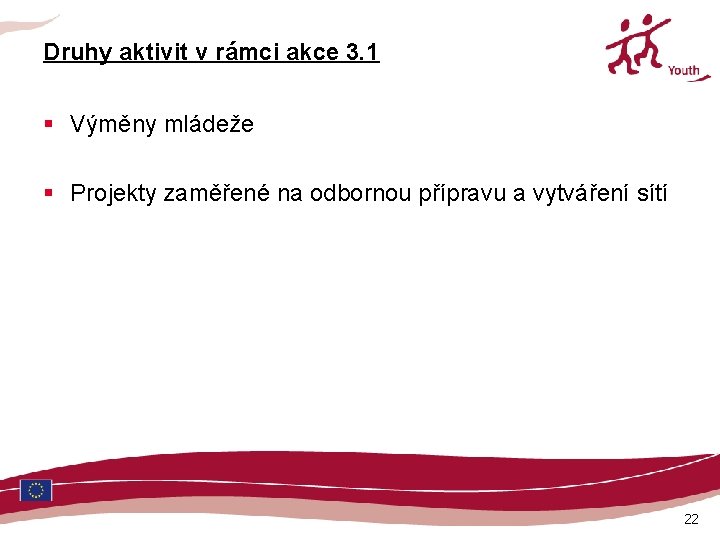 Druhy aktivit v rámci akce 3. 1 § Výměny mládeže § Projekty zaměřené na