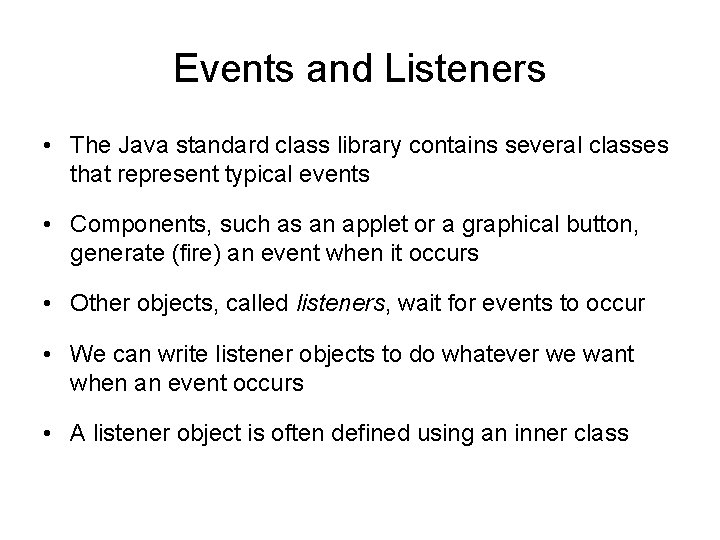 Events and Listeners • The Java standard class library contains several classes that represent