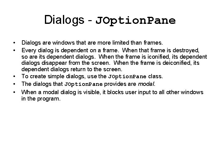 Dialogs - JOption. Pane • • • Dialogs are windows that are more limited