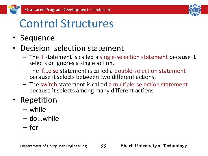 Structured Program Development – Lecture 5 Control Structures • Sequence • Decision selection statement