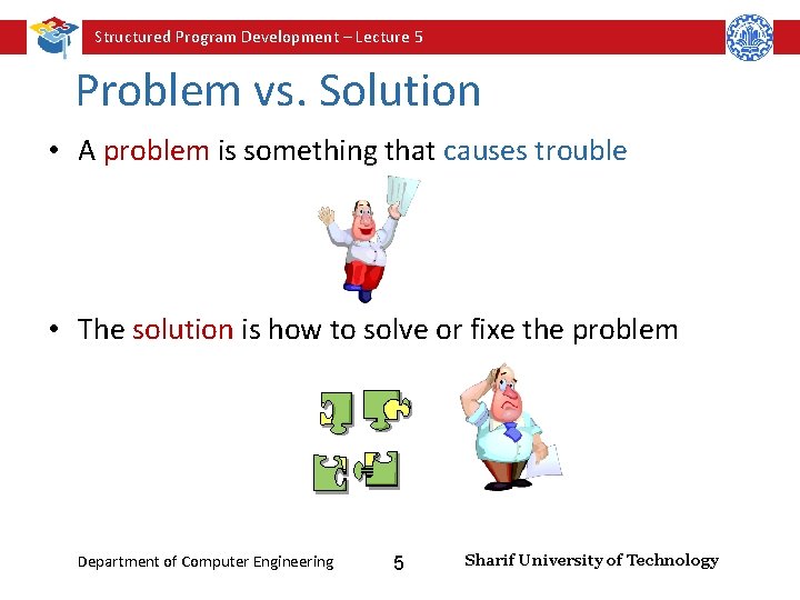 Structured Program Development – Lecture 5 Problem vs. Solution • A problem is something