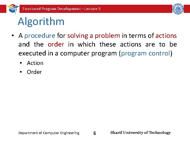 Structured Program Development – Lecture 5 Algorithm • A procedure for solving a problem