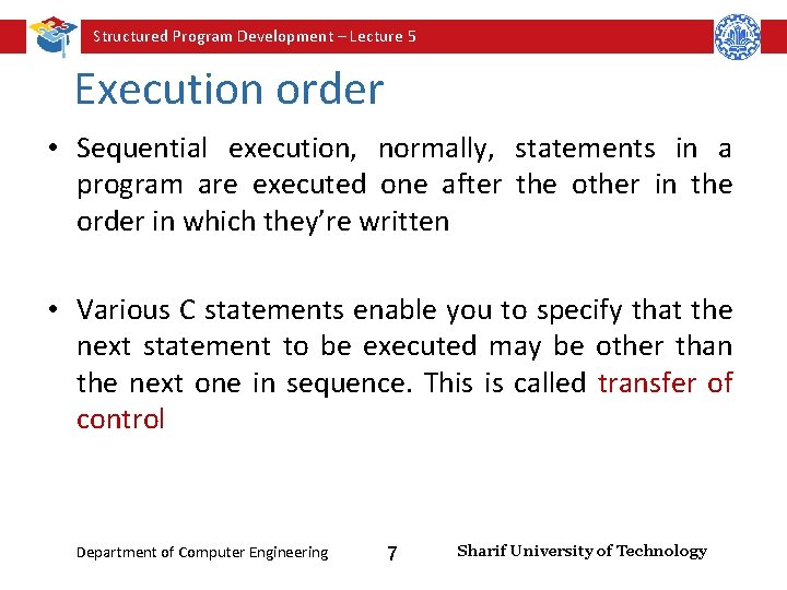 Structured Program Development – Lecture 5 Execution order • Sequential execution, normally, statements in