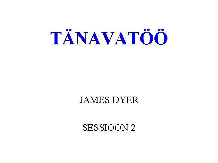 TÄNAVATÖÖ JAMES DYER SESSIOON 2 