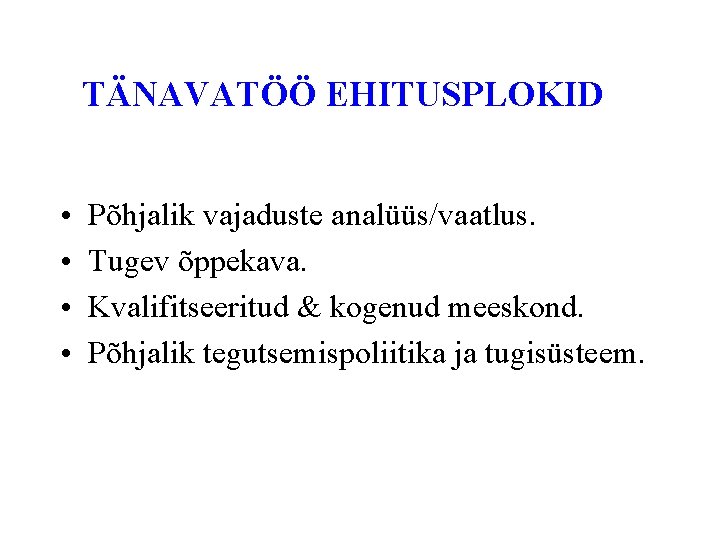 TÄNAVATÖÖ EHITUSPLOKID • • Põhjalik vajaduste analüüs/vaatlus. Tugev õppekava. Kvalifitseeritud & kogenud meeskond. Põhjalik