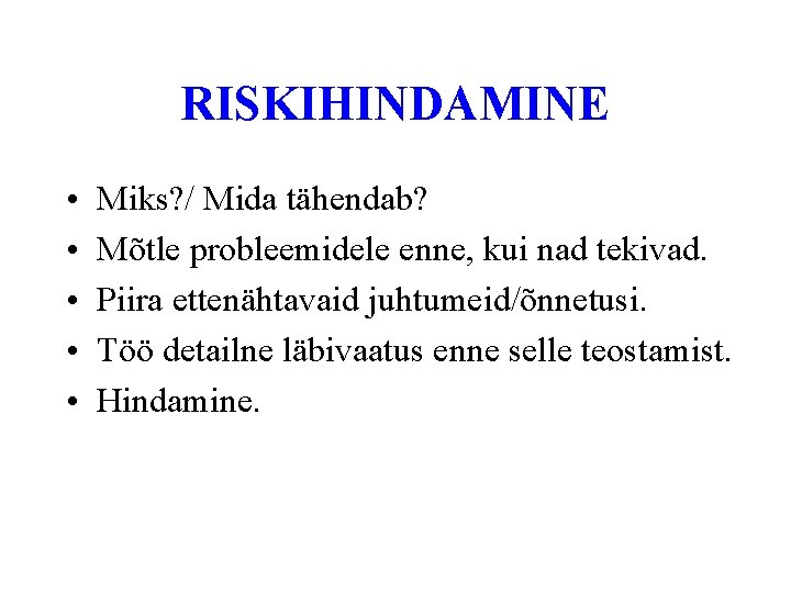 RISKIHINDAMINE • • • Miks? / Mida tähendab? Mõtle probleemidele enne, kui nad tekivad.