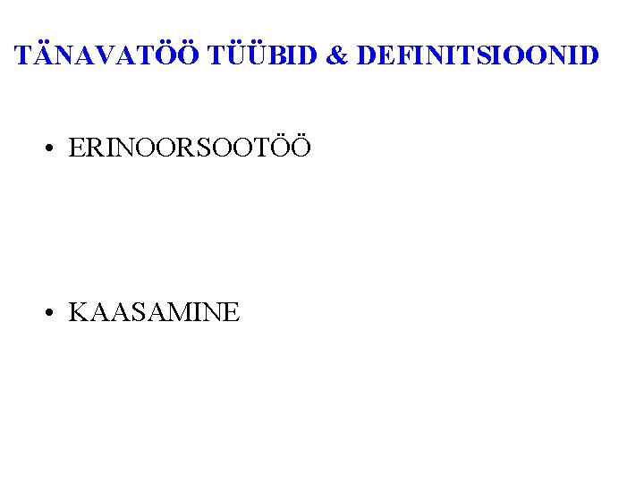 TÄNAVATÖÖ TÜÜBID & DEFINITSIOONID • ERINOORSOOTÖÖ • KAASAMINE 