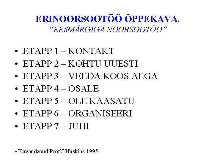 ERINOORSOOTÖÖ ÕPPEKAVA. “EESMÄRGIGA NOORSOOTÖÖ” • • ETAPP 1 – KONTAKT ETAPP 2 – KOHTU