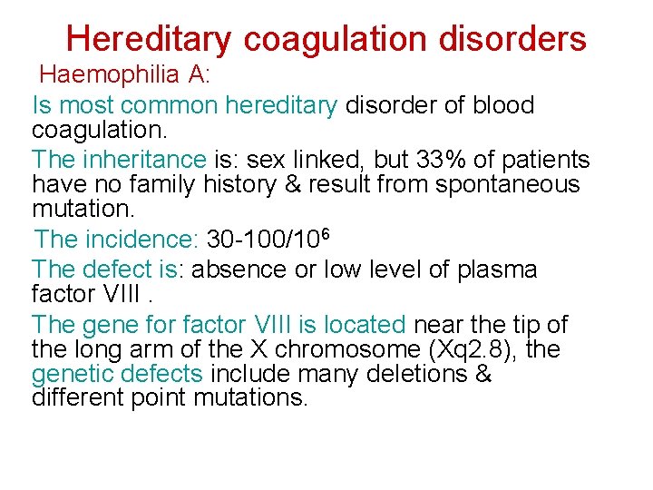 Hereditary coagulation disorders Haemophilia A: Is most common hereditary disorder of blood coagulation. The