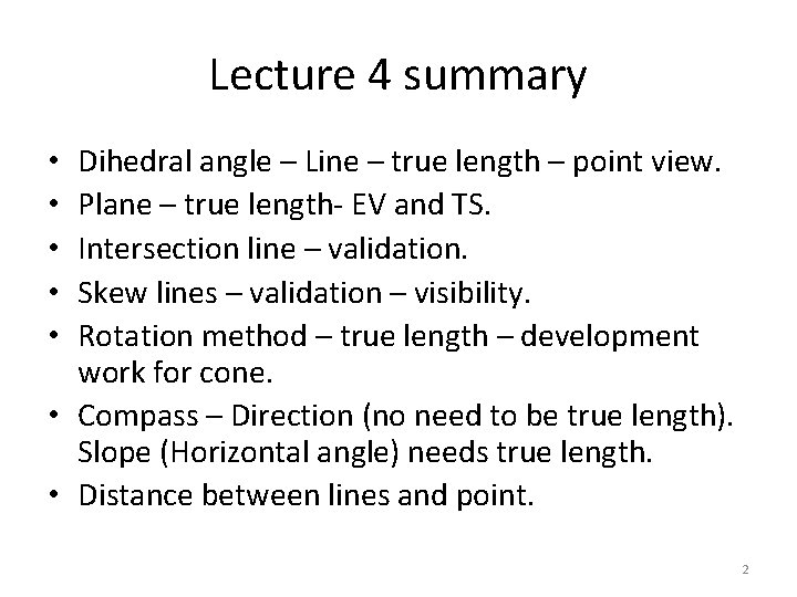 Lecture 4 summary Dihedral angle – Line – true length – point view. Plane