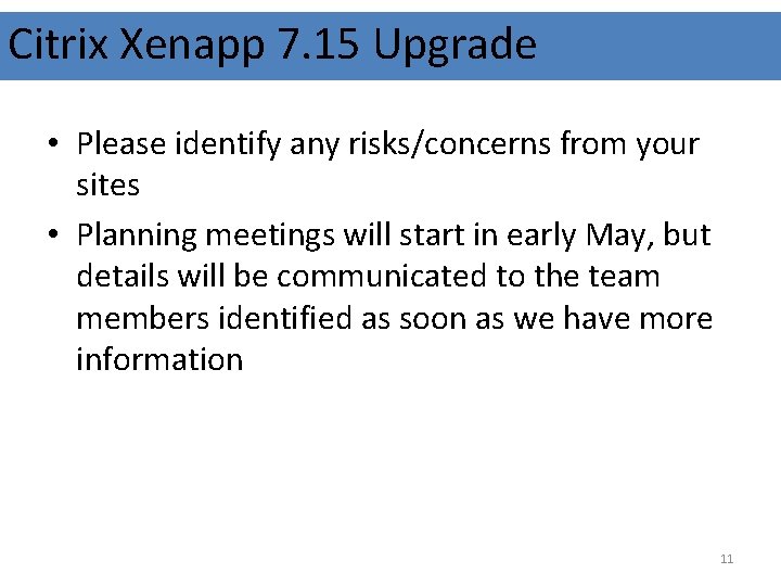 Citrix Xenapp 7. 15 Upgrade • Please identify any risks/concerns from your sites •