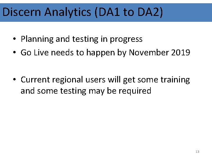 Discern Analytics (DA 1 to DA 2) • Planning and testing in progress •